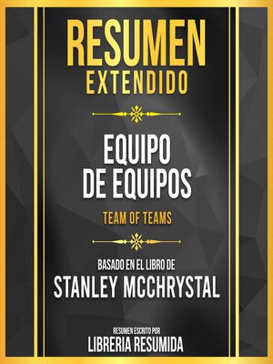 cover image of Resumen Extendido--Equipo De Equipos (Team of Teams)--Basado En El Libro De Stanley Mcchrystal